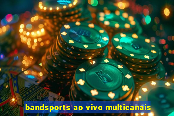 bandsports ao vivo multicanais